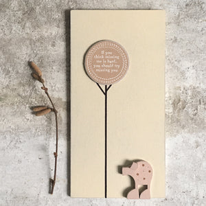 Tall tree sign-Pig- If you think missing me is hard